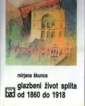 Mirjana Škunca - Glazbeni život Splita od 1860 do 1918