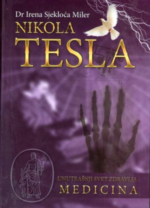 Irena Sjekloća Miler - Nikola Tesla: unutrašnji svet zdravlja