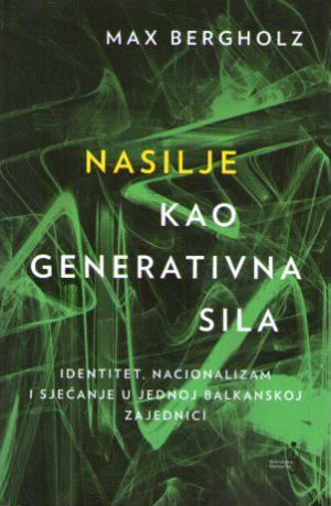 Max Bergholz - Nasilje kao generativna sila