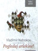 Vladimir Nabokov - Pogledaj arlekine!