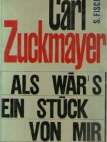 Carl Zuckmayer - Als war's ein Stuck von mir