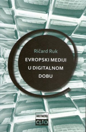 Ričard Ruk - Evropski mediji u digitalnom dobu