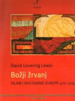 David Levering Lewis - Božji žrvanj: Islam i nastajanje Europe 570-1215.