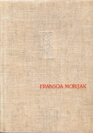 Fransoa Morijak - Ženitriks; Poljubac gubavcu; Tajanstvo Frontenakovih; Putevi ka moru