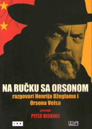 Na ručku sa Orsonom: razgovori Henrija Džeglama i Orsona Velsa