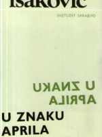 Antonije Isaković - U znaku aprila i druge priče