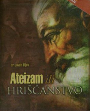 Jovan Ilijev - Ateizam ili hrišćanstvo