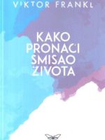 Viktor Frankl - Kako pronaći smisao života: volja za smislom