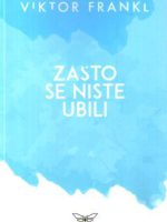 Viktor Frankl - Zašto se niste ubili