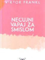 Viktor Frankl - Nečujni vapaj za smislom