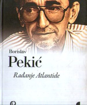 Borislav Pekić - Rađanje Atlantide