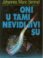 Johannes Mario Simmel - Oni u tami nevidljivi su