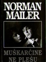 Norman Mailer - Muškarčine ne plešu