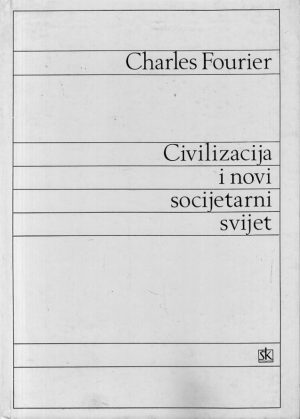 Charles Fourier - Civilizacija i novi socijetarni svijet