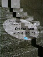 Tanja Stupar Trifunović - Otkako sam kupila labuda