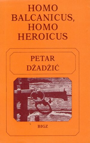 Petar Džadžić - Homo balcanicus