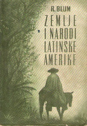 Rudolf Blum - Zemlje i narodi Latinske Amerike