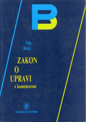 Ilija Bekić - Zakon o upravi sa komentarom