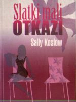 Sally Koslow - Slatki mali otkazi