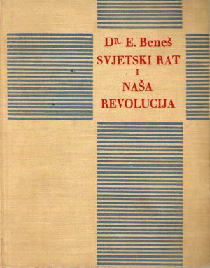 Eduard Beneš - Svjetski rat i naša revolucija