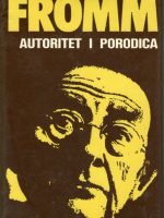 Erich Fromm - Autoritet i porodica