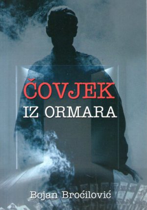 Bojan Broćilović - Čovjek iz ormara