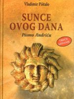 Vladimir Pištalo - Sunce ovog dana: pismo Andriću