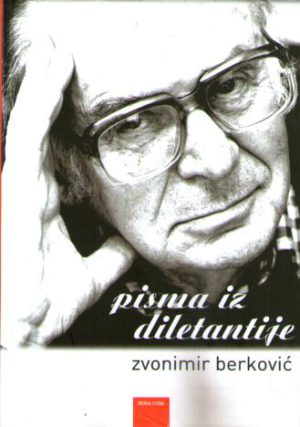 Zvonimir Berković - Pisma iz Diletantije