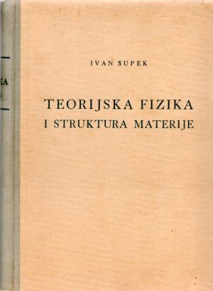 Ivan Supek - Teorijska fizika i struktura materije