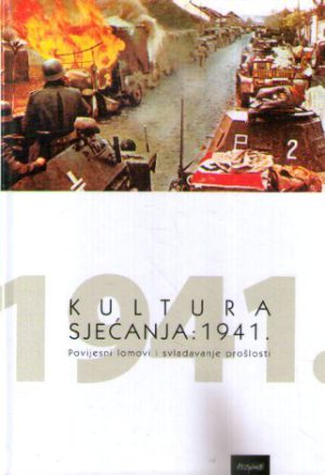 Kultura sjećanja: 1941. Povijesni lomovi i svladavanje prošlosti