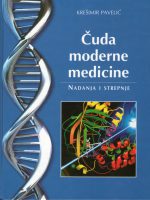 Krešimir Pavelić - Čuda moderne medicine: nadanja i strepnje