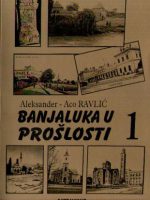 Aleksander - Aco Ravlić - Banjaluka u prošlosti I