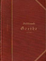 Albert Bielschkowsky - Goethe: sein leben und seine werke (1902.)