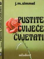 J. M. Simmel - Pustite cvijeće cvjetati