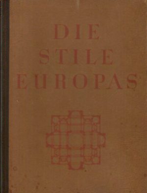 Adolf Behne - Die Stile Europas