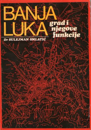 Sulejman Smlatić - Banja Luka: grad i njegove funkcije