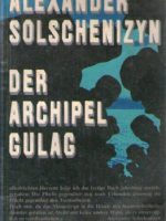 Alexander Solschenizyn - Der Archipel Gulag