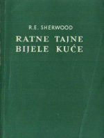 Robert E.Sherwood - Ratne tajne bijele kuće I