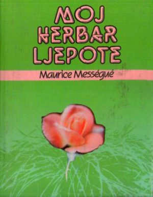 Maurice Messegue - Moj herbar ljepote