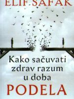 Elif Šafak - Kako sačuvati razum u doba podela