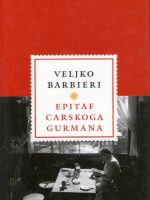 Veljko Barbieri - Epitaf carskoga gurmana