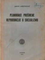 Jakov Sirotković - Planiranje proširene reprodukcije u socijalizmu