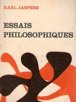 Karl Jaspers - Essais philosophiques