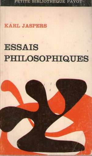 Karl Jaspers - Essais philosophiques