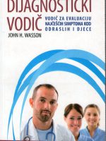 John H.Wasson - Dijagnostički vodič: vodič za evaluaciju najčešćih simptoma kod odraslih i djece