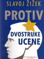 Slavoj Žižek - Protiv dvostruke ucene: O izbeglicama