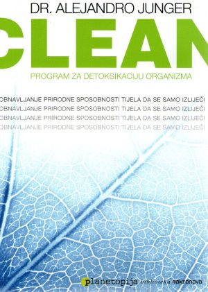 Alejandro Junger - Clean: program za detoksikaciju organizma