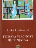 Živko Prodanović - Titrava vječnost djetinjstva