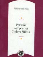 Aleksander Fjut - Prkosni autoportret Česlava Miloša