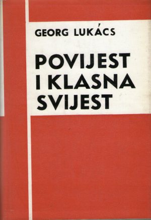 Georg Lukacs (Lukač) - Povijest i klasna svijest